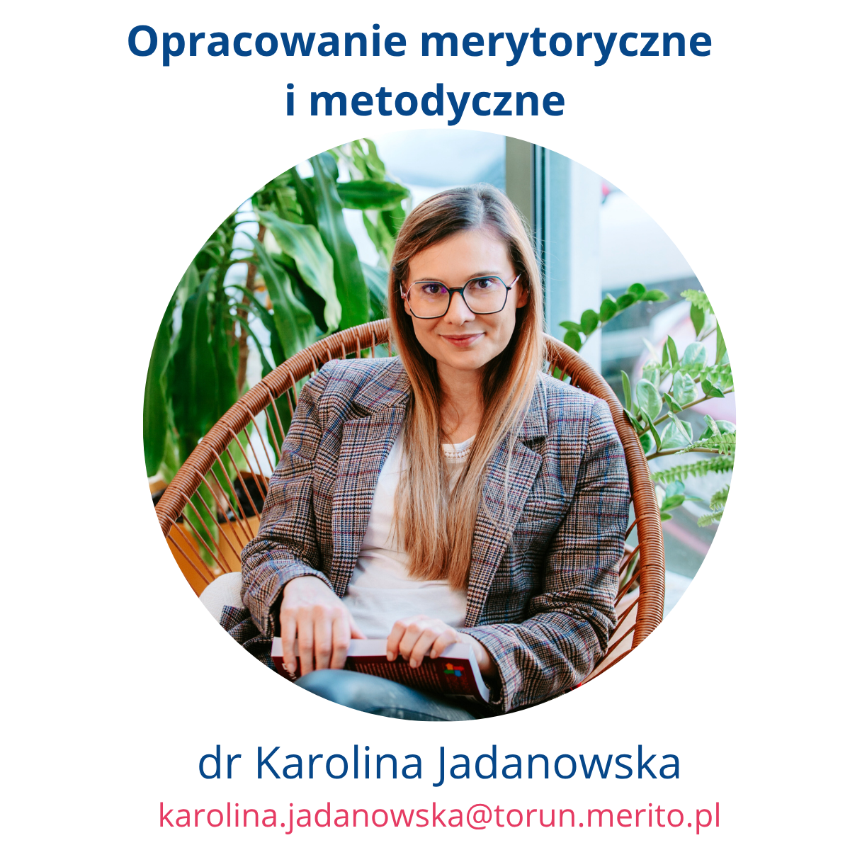 Opracowanie merytoryczne i metodyczne: dr Karolina Jadanowska, karolina.jadanowska@torun.merito.pl